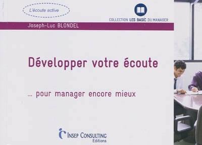 Développer votre écoute : pour manager encore mieux