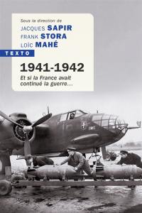 1941-1942, et si la France avait continué la guerre... : essai d'alternative historique