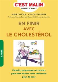 En finir avec le cholestérol : conseils, programmes et recettes pour faire baisser votre cholestérol pour de bon !