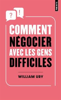 Comment négocier avec les gens difficiles : de l'affrontement à la coopération