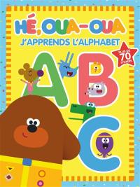 Hé, Oua-Oua : j'apprends l'alphabet