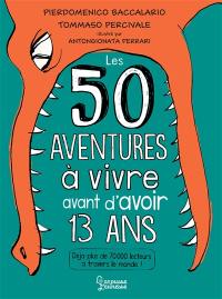 Les 50 aventures à vivre avant d'avoir 13 ans