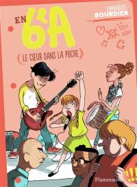 En 6e A. Vol. 2. Le coeur dans la poche