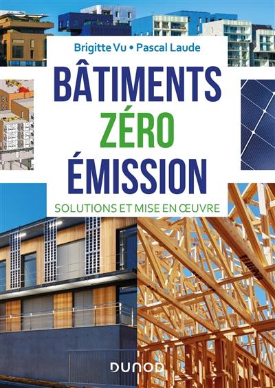 Bâtiments zéro émission : solutions et mise en oeuvre