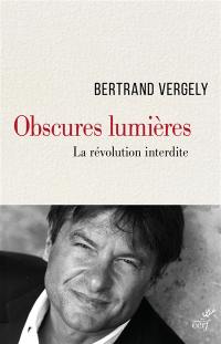 Obscures Lumières : la révolution interdite