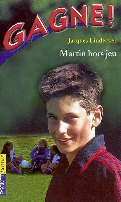 Gagne !. Vol. 3. Martin hors jeu