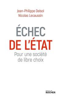 Echec de l'Etat : pour une société de libre choix