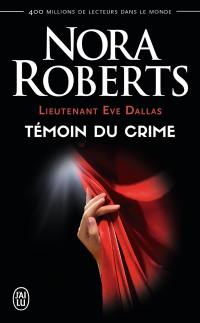 Lieutenant Eve Dallas. Vol. 10. Témoin du crime