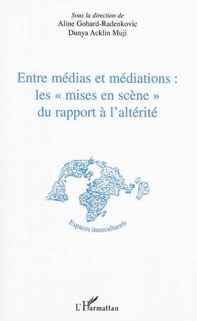 Entre médias et médiations : les mises en scène du rapport à l'altérité