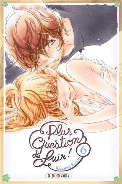 Plus question de fuir !. Vol. 6