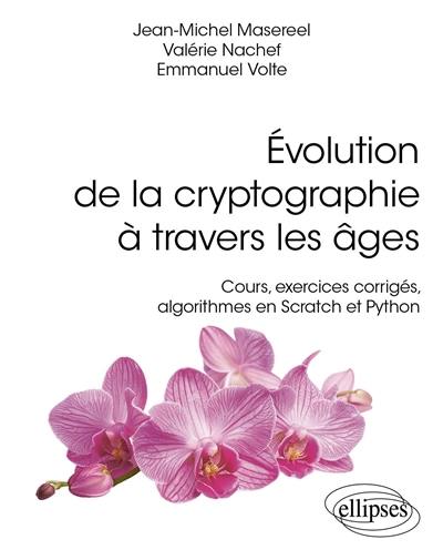 Evolution de la cryptographie à travers les âges : cours, exercices corrigés, algorithmes en Scratch et Python