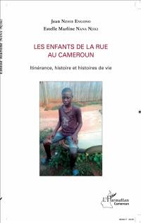 Les enfants de la rue au Cameroun : itinérance, histoire et histoires de vie