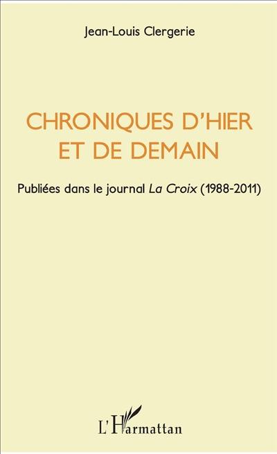 Chroniques d'hier et de demain : publiées dans le journal La Croix (1988-2011)