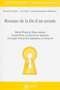 Romans de la fin d'un monde : Marcel Proust, Le temps retrouvé ; Joseph Roth, La marche de Radetzky ; Giuseppe Tomasi di Lampedusa, Le guépard