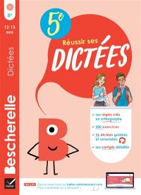 Réussir ses dictées : 5e : 12-13 ans