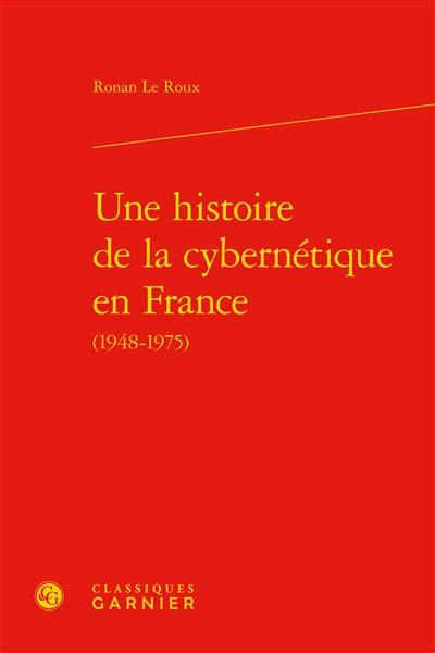 Une histoire de la cybernétique en France (1948-1975)