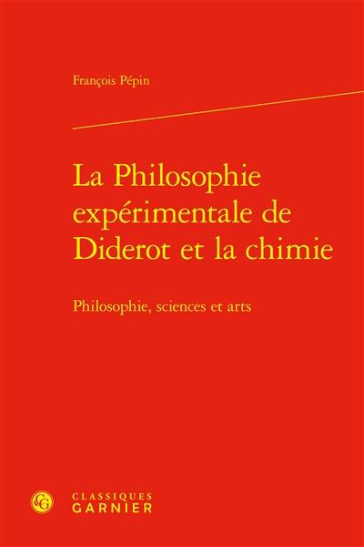 La philosophie expérimentale de Diderot et la chimie : philosophie, sciences et arts