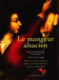 Le mangeur alsacien : 2.000 ans de gastronomie