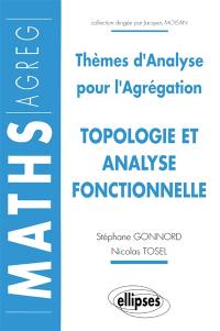 Topologie et analyse fonctionnelle : thèmes d'analyse pour l'agrégation