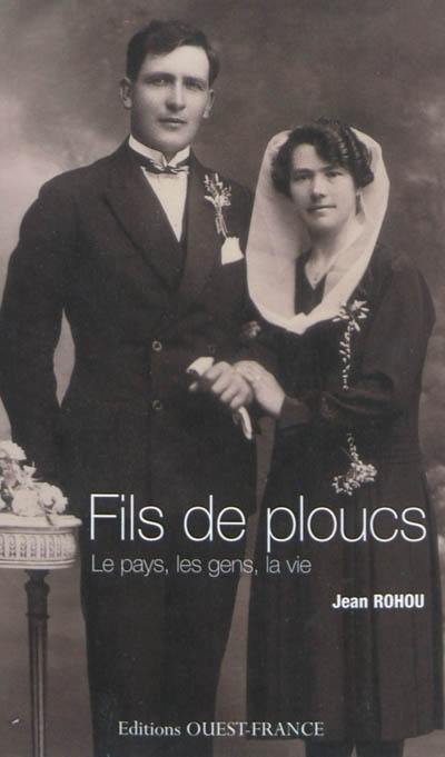 Fils de ploucs. Vol. 1. Le pays, les gens, la vie. Ar vro, an dud, or buez