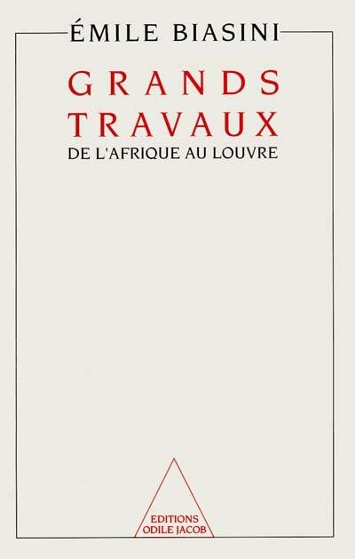 Grands travaux : de l'Afrique au Louvre