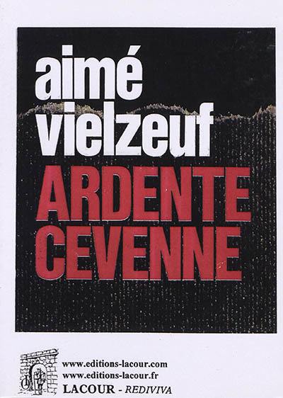 Ardente Cévenne : l'ORA dans le Gard : Maquis des Corsaires et Corps Franc des Ardennes