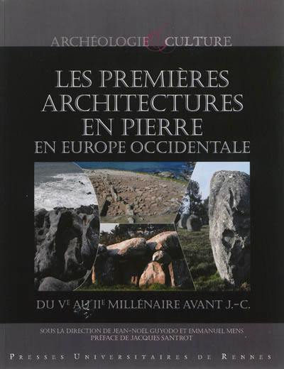 Les premières architectures en pierre en Europe occidentale : du Ve au IIe millénaire avant J.-C. : actes du colloque international de Nantes, Musée Thomas Dobrée, 2-4 octobre 2008