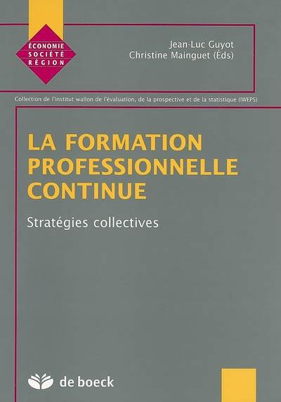 La formation professionnelle continue : stratégies collectives