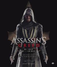 Assassin's creed : au coeur de l'animus : les coulisses d'un film historique