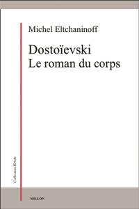 Dostoïevski : le roman du corps