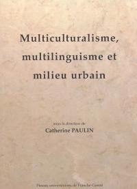 Multiculturalisme, multilinguisme et milieu urbain