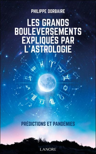 Les grands bouleversements expliqués par l'astrologie : prédictions et pandémies