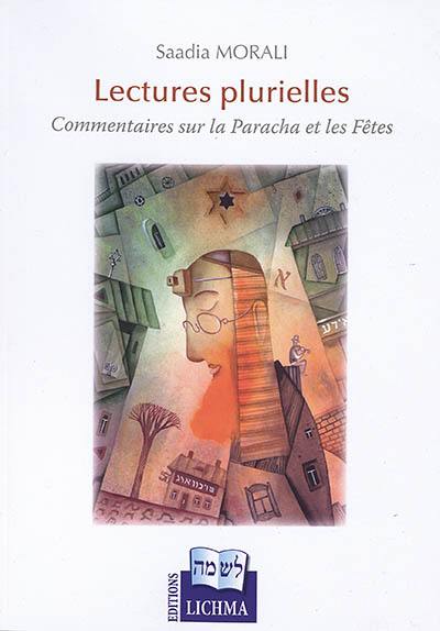 Lectures plurielles : commentaires sur la Paracha et les Fêtes