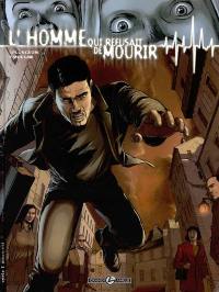 L'homme qui refusait de mourir : cycle 1. Vol. 2