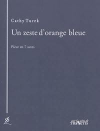 Un zeste d'orange bleue : pièce en 7 actes