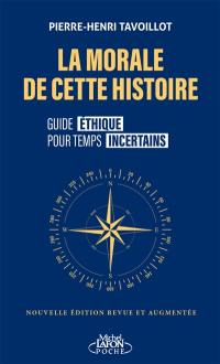 La morale de cette histoire : guide éthique pour temps incertains