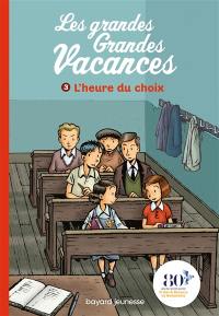 Les grandes grandes vacances. Vol. 3. L'heure du choix