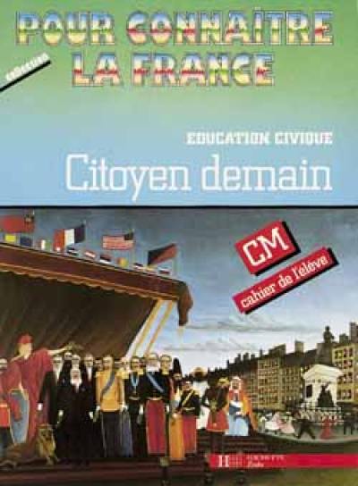 Citoyen demain : éducation civique CM, cahier de l'élève