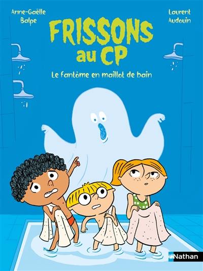 Frissons au CP. Le fantôme en maillot de bain