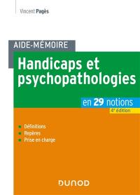 Handicaps et psychopathologies en 29 notions