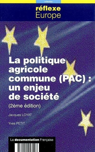 La politique agricole commune (PAC) : un enjeu de société