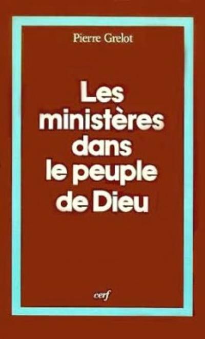 Les Ministères dans le peuple de Dieu : lettre à un théologien