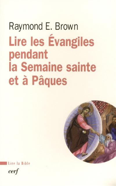 Lire les Evangiles pendant la semaine sainte et à Pâques