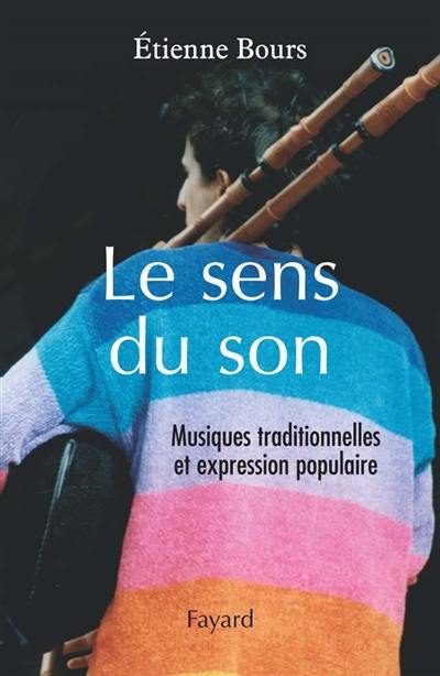 Le sens du son : musiques traditionnelles et expression populaire