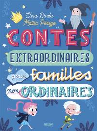 Contes extraordinaires pour familles non ordinaires