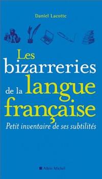 Les bizarreries de la langue française : petit inventaire de ses subtilités