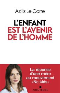 L'enfant est l'avenir de l'homme : la réponse d'une mère au mouvement "No kids"