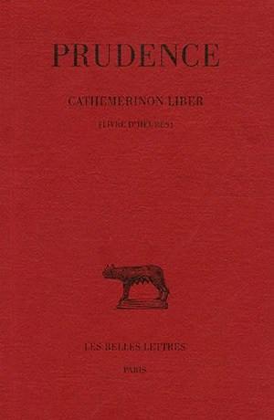 Prudence. Vol. 1. Livres d'heures. Cathemerinon liber