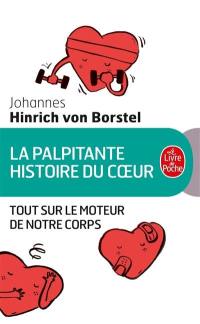 La palpitante histoire du coeur : tout sur le moteur de notre corps