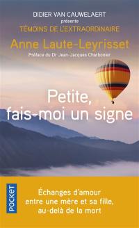 Petite, fais-moi un signe : échanges d'amour entre une mère et sa fille, au-delà de la mort